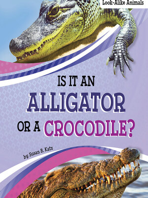 cover image of Is It an Alligator or a Crocodile?